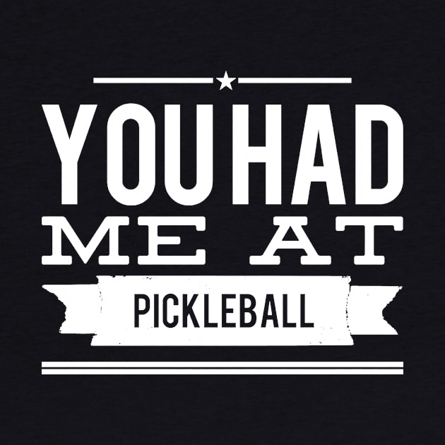 You had me at pickleball by captainmood